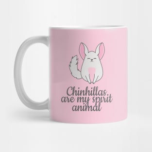 Chinchillas are my spirit animal Mug